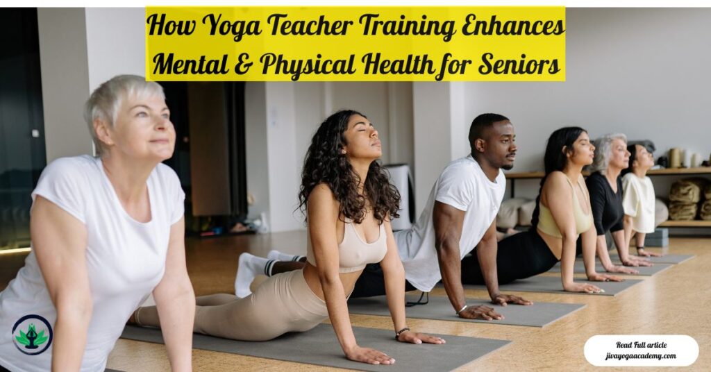 How yoga teacher training enhances mental & physical health for seniors