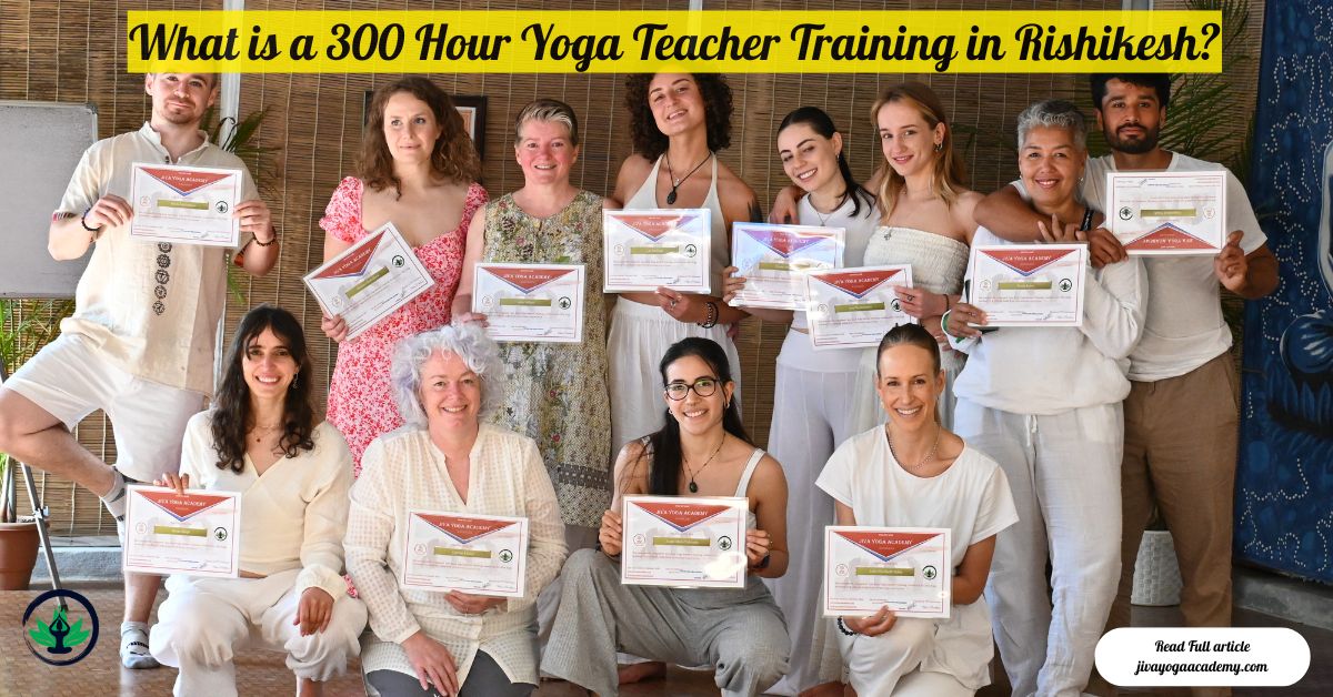 What is 300 Hour Yoga Teacher Training in Rishikesh