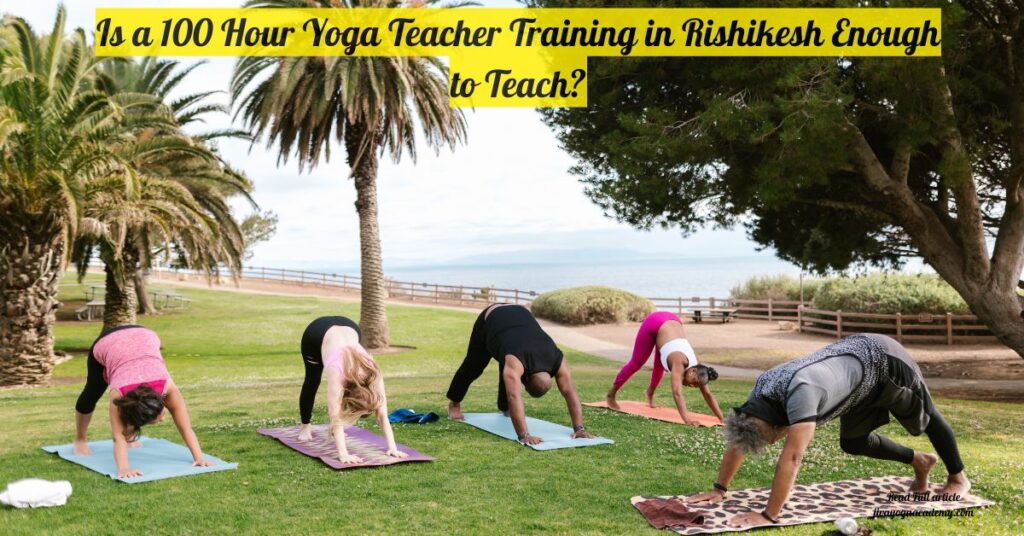 Is a 100 Hour Yoga Teacher Training in Rishikesh Enough to Teach