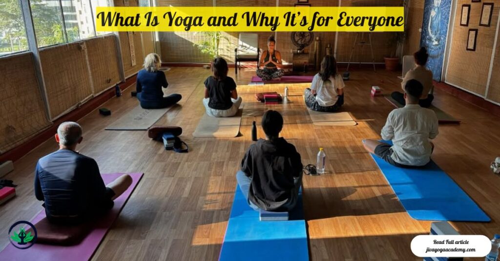 What Is Yoga and Why It’s for Everyone